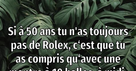 si a 50 ans t as pas de rolex|je n'ai pas une Rolex.